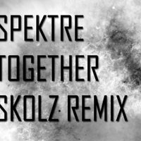 SKOLZ - Spektre - Together (Skolz Remix)