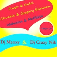 MEXXY - Finger & Kadel & Chuckie & Gregory Klosman - Wahnsinn & Mutfakta (Dj Mexxy & Dj Crazy Nik Mash Up)