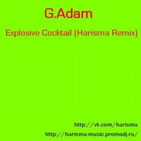 Harisma - G.Adam - Explosive Cocktail (Harisma Remix)