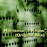 Harisma - Harisma - I Know (Original Mix)