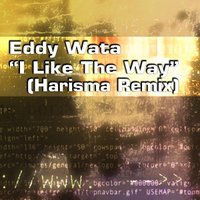 Harisma - Eddy Wata - I Like The Way (Harisma Remix)