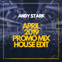 Andy Stark - Andy Stark - Promo Mix April 2019 House Edit