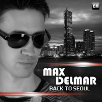 DJ Max Delmar - Max Delmar - Back to Seoul