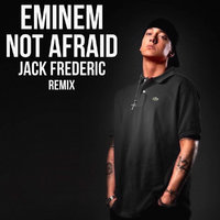 Jack Frederic - Eminem - Not Afraid (Jack Frederic Remix)