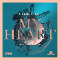 Melis Treat - Melis Treat- My Heart (Original Mix)