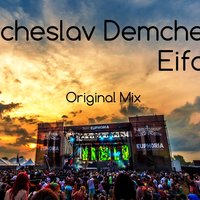 Vyacheslav Demchenko - Eiforya (Original Mix)