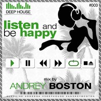 Boston - Mixed by DJ BOSTON - Listen and be Happy #003