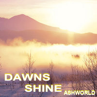 ASHWORLD - Dawns shine