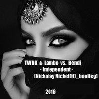 Nickolay Nickel(H) - TWRK & Lambo vs. Bendj - Independent [Nickolay Nickel(H) bootleg]