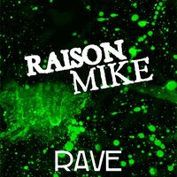 raison mike - Raison Mike RAVE (Extended Mix)