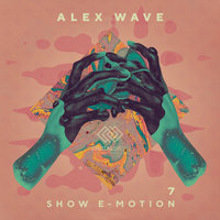 Alex Wave [RU] - Show E-Motion #07