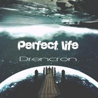 Drencron - Perfect life