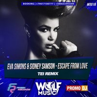 WOLF MUSIC [PROMO MUSIC LABEL] - Eva Simons & Sidney Samson–Escape From Love (Tei Radio Mix)