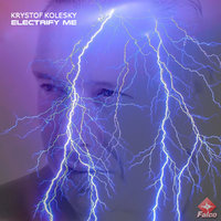 DJ KOLESKY - KRYSTOF KOLESKY - Electrify Me (Original)