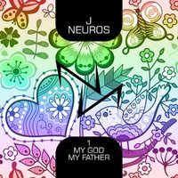 J NeuroS - My God my Father