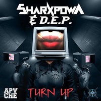 A P A C H E - SHARXPOWA & DEP - TURN UP (Feat. APACHE)