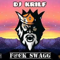 DJ KRILF - Fa*k SWAGG (Original Mix)