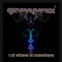 GroovyVoxx - Out Where Somewhere