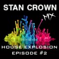 Stan Crown - House Explosion Episode #2 (Mix 2012)