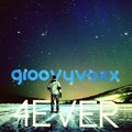 GroovyVoxx - 4Ever
