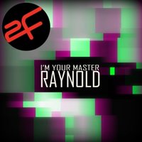 2FRecords - Raynold - I'm Your Master