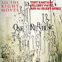 Tony Kart - One Republic All The Right Moves Tony Kart & DJ Velchev Pavel and DJ Silent Remix