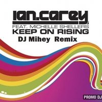 ★DJ Mihey★[SP Records][PD41] - Ian Carey feat. Michelle Shellers – Keep On Rising (DJ Mihey Remix)