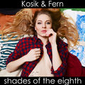 Kosik & Fern - Kosik & Fern - Shades of the eighth