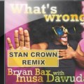 Stan Crown - Bryan Bax with Inusa Dawuda - What's wrong (Stan Crown Official Remix)