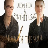 Nicolas T (aka Aeon Flux) - Aeon Flux & Syntheticsax - Music of the soul (Radio mix)