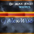 Cj Alex Wise - Max Fast - Waves (Cj Alex Wise remix)