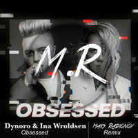 Maks Radionov - Dynoro x Ina Wroldsen - Obsessed (Maks Radionov Remix)