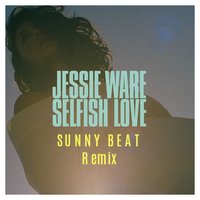 Sunny_Beat - Jessie Ware - Selfish Love (Sunny Beat Remix)