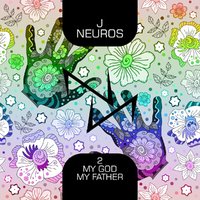 J NeuroS - J NeuroS - Inspiration My God my Father