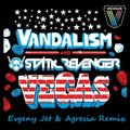 Evgeny Jet - Vandalism and Static Revenger - Vegas (Evgeny Jet & Agresia Remix)