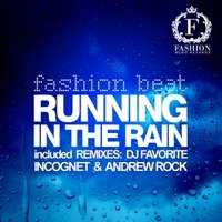 DJ FAVORITE - Fashion Beat - Running in The Rain (DJ Favorite & Incognet Radio Edit)