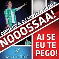 DJ DIMIXER - Michel Telo  - Aise Eu Te Pego (DimixeR & DJ Viduta remix)