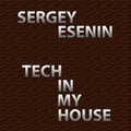 Sergey Esenin - Tech In My House