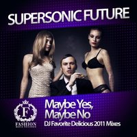 DJ FAVORITE - Supersonic Future - Maybe Yes, Maybe No (DJ Favorite Radio Edit)