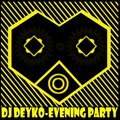 Dj Deyko - Evening Party #8 (Specially for the Sugar Club)