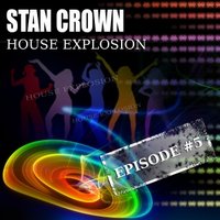 Stan Crown - House Explosion Episode #5