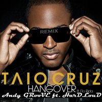 ANDY GROOVE - Taio Cruz - Hangover (Andy GRooVE ft. HarDLouD Remix)
