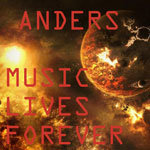 ANDERS! - MUSIC LIVES FOREVER