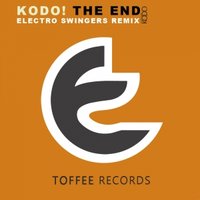 Toffee Records - Kodo! – The End (Electro Swingers Remix) [Preview] (Toffee Records)