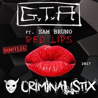 Criminalistix - GTA feat. Sam Bruno - Red Lips (CRIMINALISTIX BOOTLEG 2017)