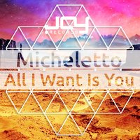 Micheletto - Micheletto - All I Want Is You (Original Mix)