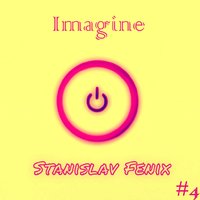 Stanislav Fenix - Imagine #4