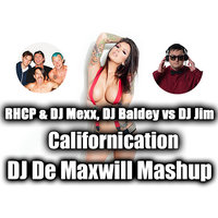 DJ De Maxwill - RHCP & DJ Mexx, DJ Baldey vs DJ Jim - Californication (DJ De Maxwill Mashup)