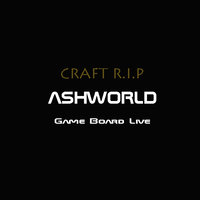 ASHWORLD - Craft R.I.P(Game board Live)