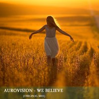 Aurovision - Aurovision - We Believe (Original mix)
